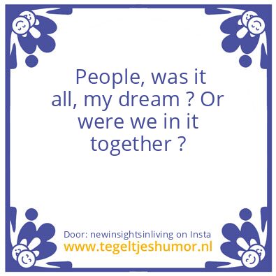 Tegeltje: A Dream ?