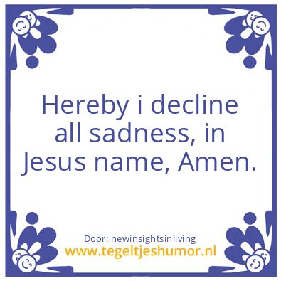 Tegeltje: Hereby i decline all sadness