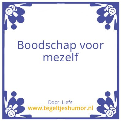 Tegeltje: Boodschap voor mezelf