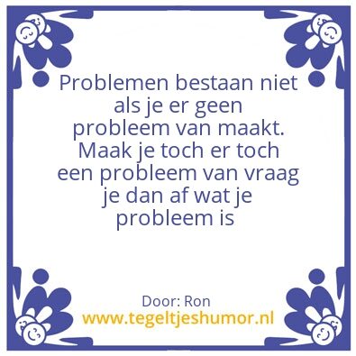 Tegeltje: Problemen?