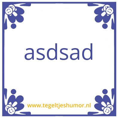 Tegeltje: sdsds