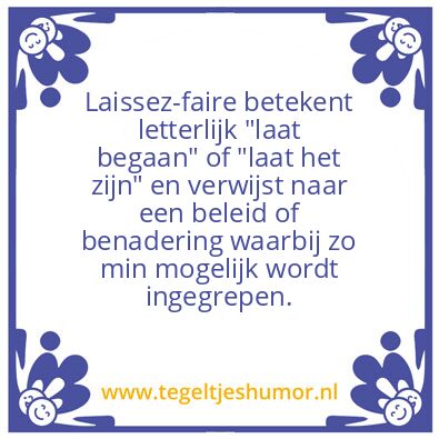 Tegeltje: Laissez-faire