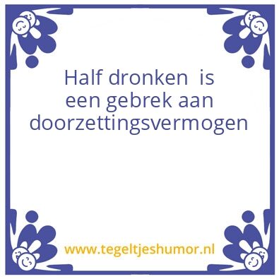 Tegeltje: Dronken