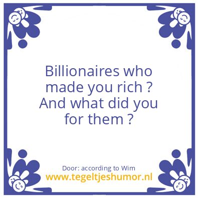 Tegeltje: Billionaires..