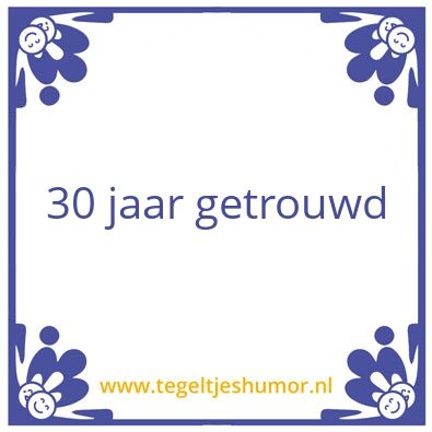 Tegeltje: 30 jaar getrouwd