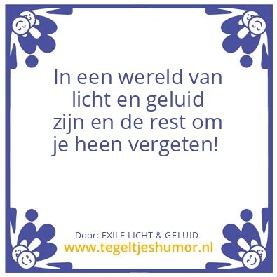 Tegeltje: EXILE LICHT & GELUID