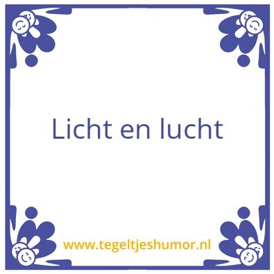 Tegeltje: Licht en lucht