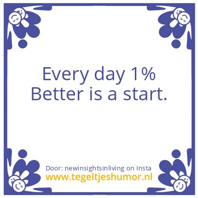 Tegeltje: Every day 1% Better is a start