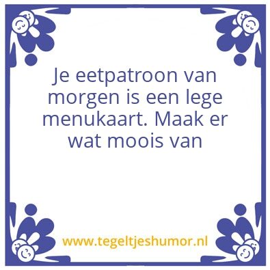 Tegeltje: Altijd hetzelfde eten