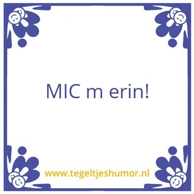 Tegeltje: Mic