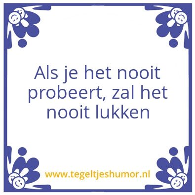 Tegeltje: Pak die uitdaging!