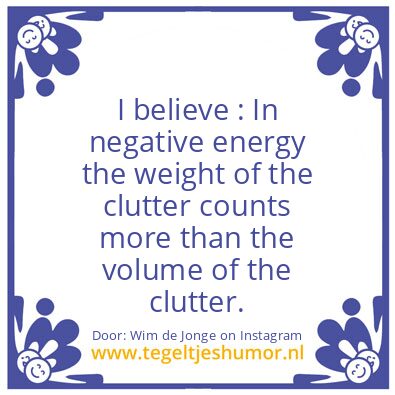 Tegeltje: negative energy from clutter.