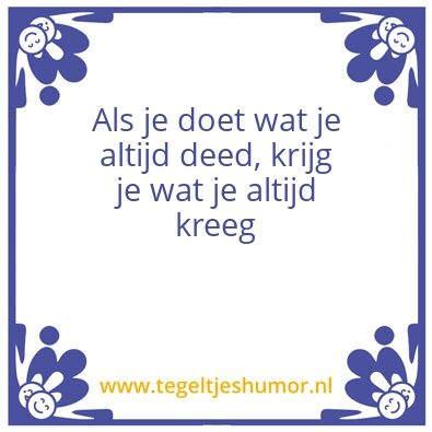 Tegeltje: Durf te veranderen!
