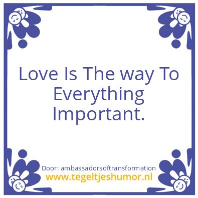 Tegeltje: Love Is The Way To Happiness