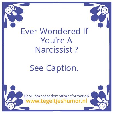 Tegeltje: Narcissist