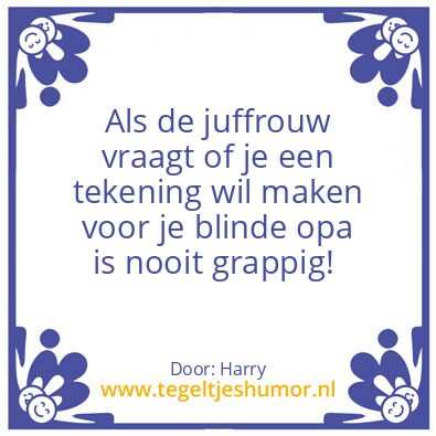Tegeltje: Juffrouw zei;