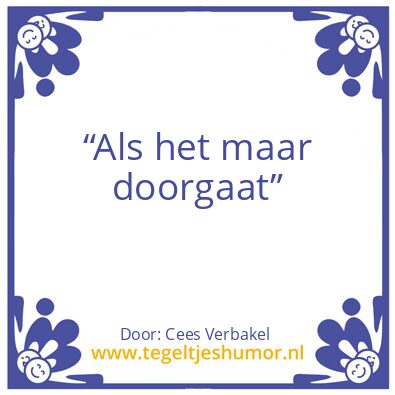 Tegeltje: Als het maar doorgaat