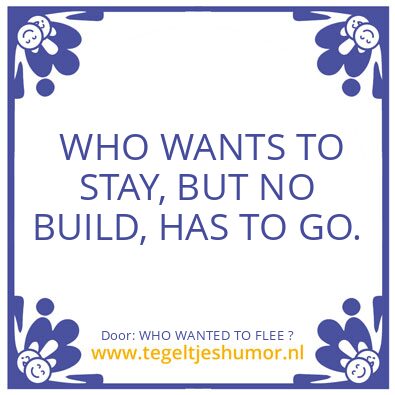 Tegeltje: WHO WANTED TO FLEE ?