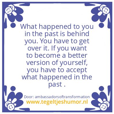 Tegeltje: You have to get over it.