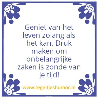 Tegeltje: Geniet