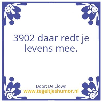 Tegeltje: Dat dus…