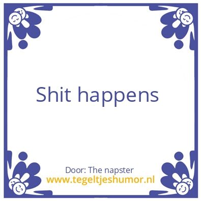 Tegeltje: Shit happens