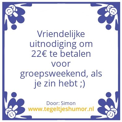 Tegeltje: Betalen voor groepsweekend?