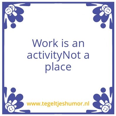 Tegeltje: Work