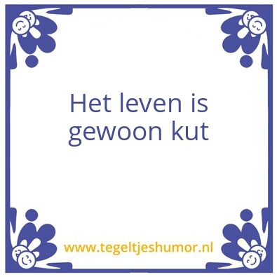 Tegeltje: Het is kut