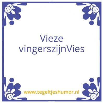 Tegeltje: Vies