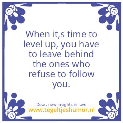 Tegeltje: When it,s time to level up.
