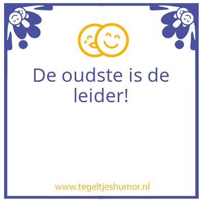 Tegeltje: de oudste is de beste