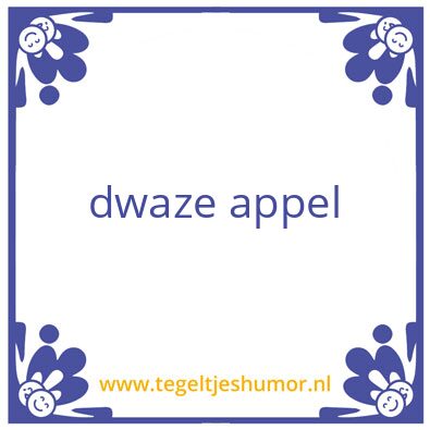 Tegeltje: dwaze appel