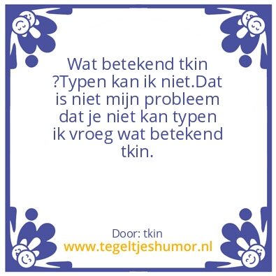Tegeltje: tkin