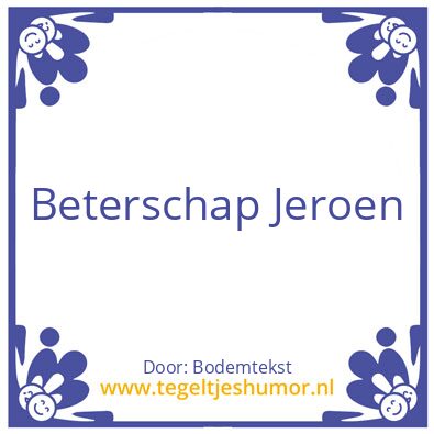 Tegeltje: Beterschap jeroen