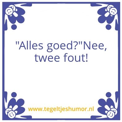 Tegeltje: Alles goed