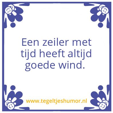 Tegeltje: Zeilen is geduld hebben