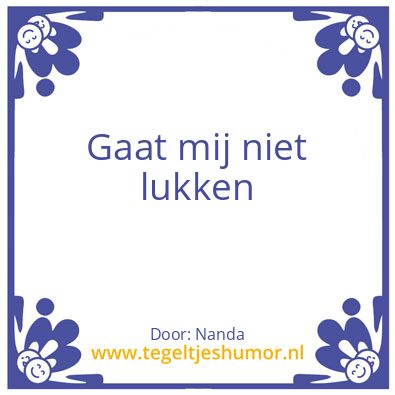 Tegeltje: Gaat niet