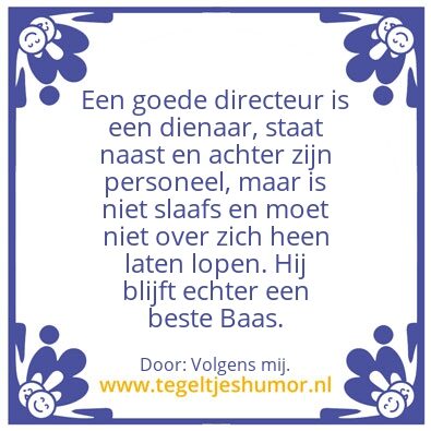 Tegeltje: Een goede directeur.