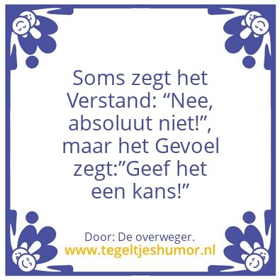 Tegeltje: Verstand en gevoel.