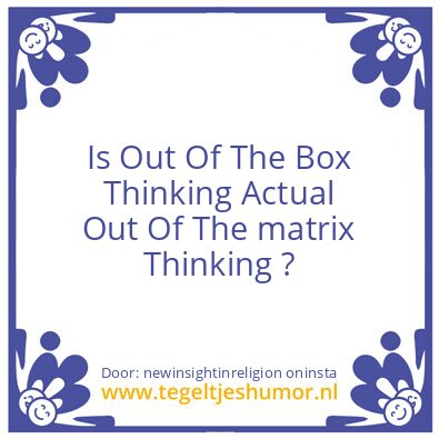 Tegeltje: Out Of The Box Thinking