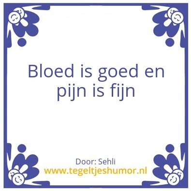 Tegeltje: Bloed is goed