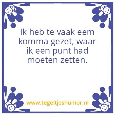 Tegeltje: Te vaak