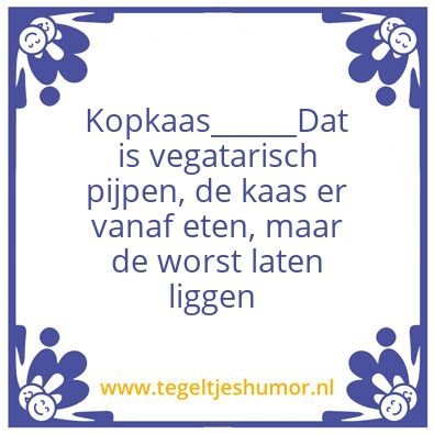 Tegeltje: Kopkaas