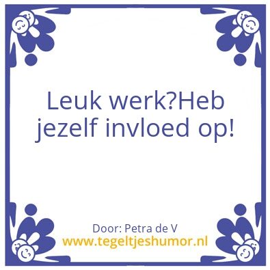 Tegeltje: Leuk werk