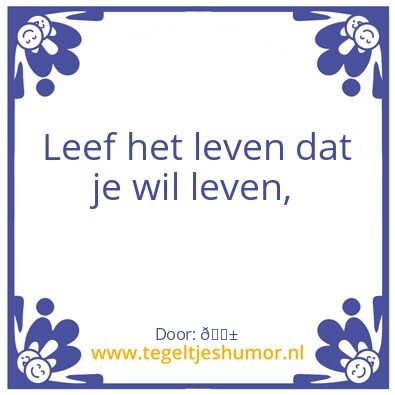 Tegeltje: Leven