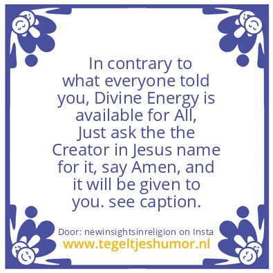Tegeltje: Divine Energy Is For All.