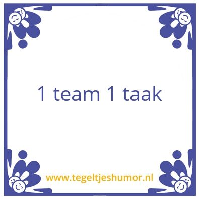 Tegeltje: 1 team 1 taak