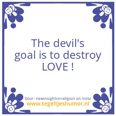 Tegeltje: The devil’s goal is to destroy