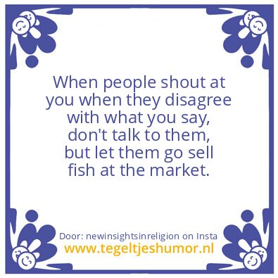 Tegeltje: don’t argue with your advesery